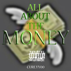 Curly00- All about the money
