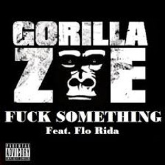 Gorilla Zoe ft Flo Rida - Fuck Something