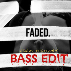 ZHU - FADED [ADAM HIGHWAY BASS EDIT]