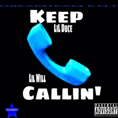Lil Duce-Keep Callin' Ft Lil Will [Prob. LeeOnTheBeats]