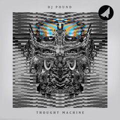 Dj Pound - Thought Machine EP - OUT NOW ON SATURATE RECORDS ! Free DL