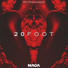 Retrohandz - 20 Foot (Original Mix) OUT NOW *FREE DL*