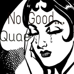 No Good- Quae