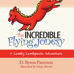 The Incredible Flying Jonesy: Lamby Lambpants Adventure by D. Byron Patterson