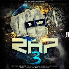 Yo Si Soy Rap 3 (feat. Melymel, Mozart La Para, Villanosam & Vakero)
