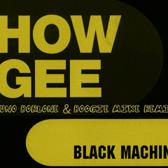 Black Machine - How Gee (Bruno Borlone & Boogie Mike Remix)FREE DL in "Buy" link