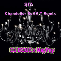 Chandelier  DJ Eque X Naypay RoKKit Remix