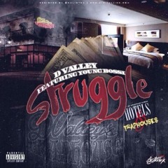 D Valley - Struggle Ft. Young Bossi (Prod. Ray Shinez)