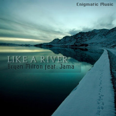Bryan Milton Feat. Jama - Like A River(Original Mix)