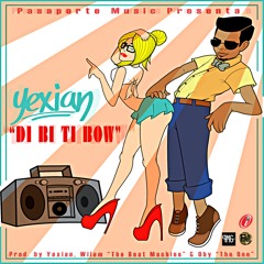 Yexian - Di Bi Ti Bow (Prod. By Yexian Y Wilem The Beat Machine)