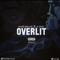OVER LIT - P.DICE FEAT DYLIE DOLLA$