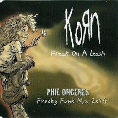 KoRn - Freak On A Leash ( Phil Oncenes Freaky Funk Bootleg Mix )