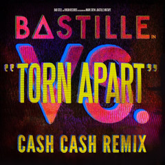 Bastille - Torn Apart (Cash Cash Remix)