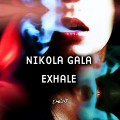 Nikola Gala - Exhale (Original Mix) [ENEMY RECORDS]