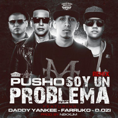 Pusho Featuring Daddy Yankee, Farruko & D.OZi - Soy Un Problema (Official Remix)