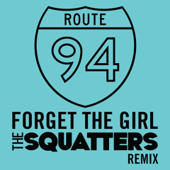 Route 94 - Forget The Girl (The Squatters Remix)FREE DOWNLOAD