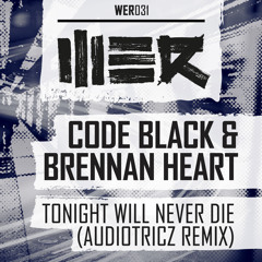 Code Black & Brennan Heart - Tonight Will Never Die (Audiotricz Remix)(Official Preview)