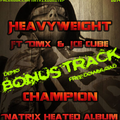 HeavyWeight Champion Sesh Ft Icecube & DMX - Natrix Dubstep 2014