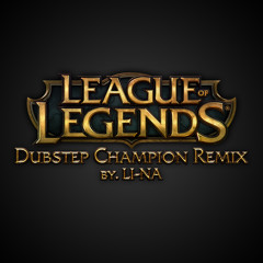 League of Legends Dubstep Remix