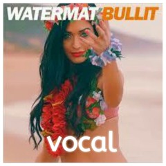WATERMAT - BULLIT (Fred.L Vocal Mix)