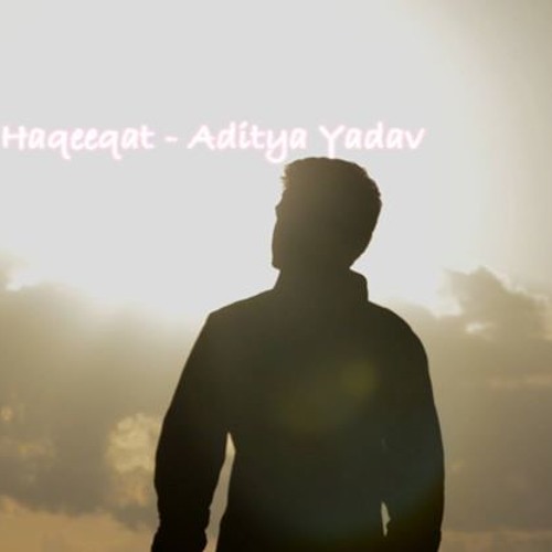 Haqeeqat - Aditya Yadav