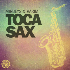 Mirbeys & Karim - Toca Sax (Deeper Than Love Remix)