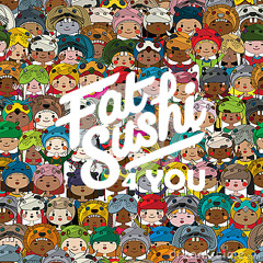 Fat Sushi - 4 You (Thanks for 4444 SC-Followers) // FREE DOWNLOAD