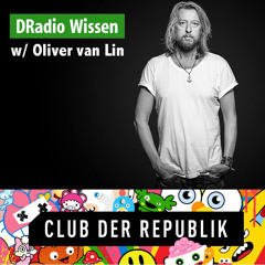 DRadio Wissen "Club Der Republik" 15.11.14 w/ Oliver van Lin
