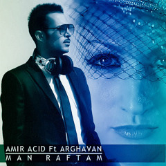 Amir Acid Feat Arghavan - Man Raftam