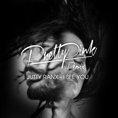 Jutty Ranx - I See You - (Pretty Pink Remix)