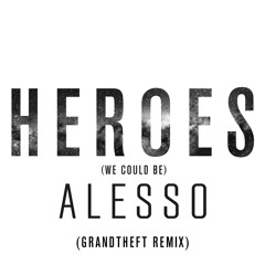 Alesso - Heroes (Grandtheft Remix)