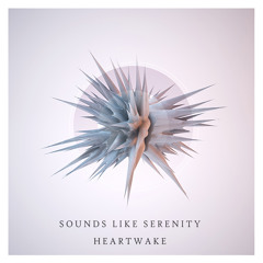 Heartwake - Sounds Like Serenity (Available Now)