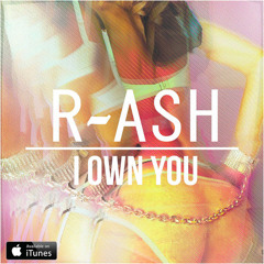 R-ASH - I Own You (UN*DEUX Remix)