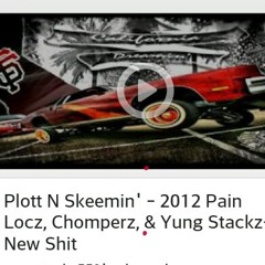 PLOTT N SKEEMIN' -Pain Locz,Chomperz,& Yung $tackz