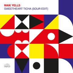 Maik Yells - Sweetheart Ticha (Sour Edit) **FREE DOWNLOAD**