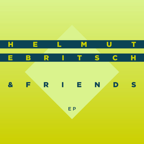 Helmut Ebritsch Friends Ep Incl Aka Aka Thalstroem And Solee Remix Snippets By Berlinlectro By Aka Aka