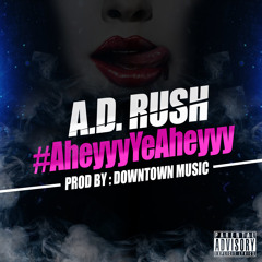 #AheyyyYeAheyyy Prod. by Downtown Music