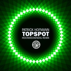 Patrick Hofmann - Topspot (Hochanstaendig Remix)