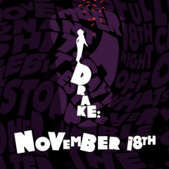 Drake - November 18th (Chop Not Slop)