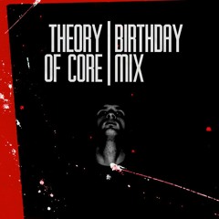 Theory Of Core - Birthday Mix 2014