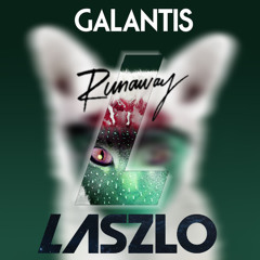 Galantis - Runaway / U & I (Laszlo Remix)