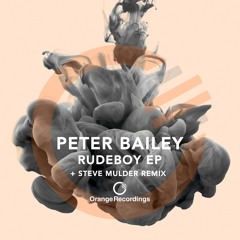Peter Bailey - Rudeboy (Steve Mulder Remix) [Orange Recordings]