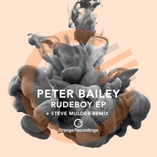 Peter Bailey - Rudeboy (Steve Mulder Remix) [Orange Recordings]