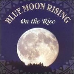 Blue Moon Rising- Big Wheels Turnin'