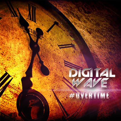 Digital Wave - #Overtime (Original Mix)!!! OUT NOW !!! FREE