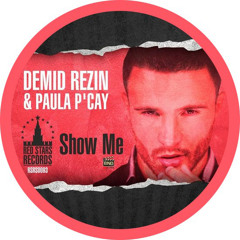 DJ Demid Rezin Feat. Paula P'Cay - Show Me (Dj Naytove Remix)