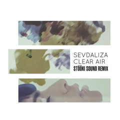 Sevdaliza - Clear Air (Stooki Sound Remix)