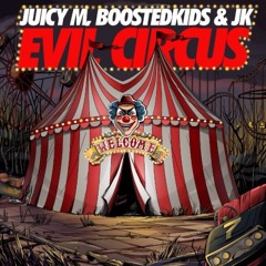 Juicy M, BOOSTEDKIDS & JK - Evil Circus (Otherave Bootleg)[FREE DOWNLOAD!]