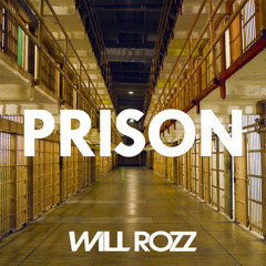 Will Rozz - Prison (Original Mix) [FREE DOWNLOAD]
