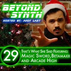 Beyond Synth - 29 - Magic Sword, Betamaxx and Arcade High